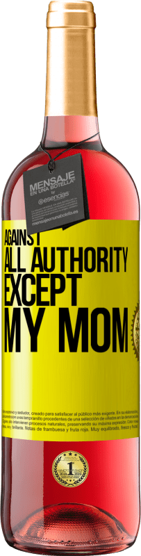 29,95 € Free Shipping | Rosé Wine ROSÉ Edition Against all authority ... except my mom Yellow Label. Customizable label Young wine Harvest 2025 Tempranillo
