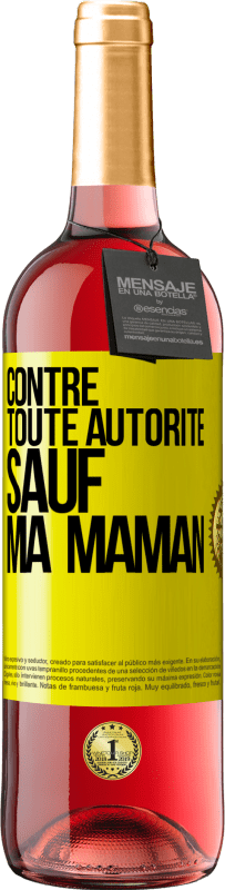 «Contre toute autorité ... sauf ma maman» Édition ROSÉ