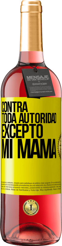 29,95 € Envío gratis | Vino Rosado Edición ROSÉ Contra toda autoridad… excepto mi mamá Etiqueta Amarilla. Etiqueta personalizable Vino joven Cosecha 2025 Tempranillo