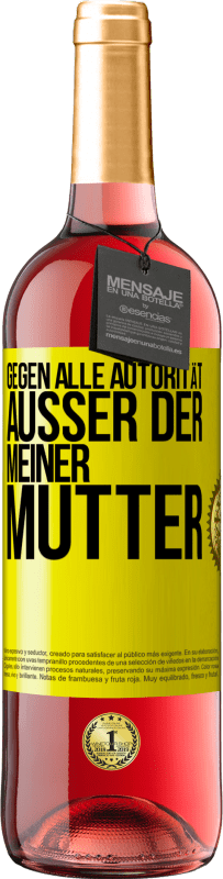 29,95 € | Roséwein ROSÉ Ausgabe Gegen alle Autorität ... Außer der meiner Mutter Gelbes Etikett. Anpassbares Etikett Junger Wein Ernte 2024 Tempranillo