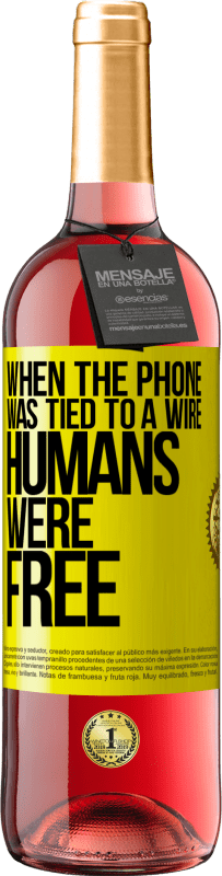 Free Shipping | Rosé Wine ROSÉ Edition When the phone was tied to a wire humans were free Yellow Label. Customizable label Young wine Harvest 2023 Tempranillo