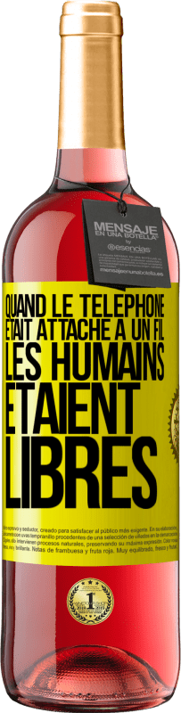 «Quand le téléphone était attaché à un fil, les humains étaient libres» Édition ROSÉ