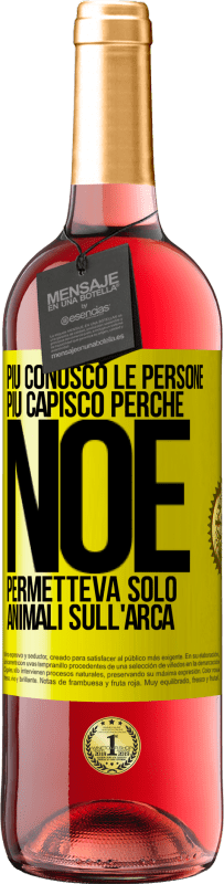29,95 € Spedizione Gratuita | Vino rosato Edizione ROSÉ Più conosco le persone, più capisco perché Noè permetteva solo animali sull'arca Etichetta Gialla. Etichetta personalizzabile Vino giovane Raccogliere 2025 Tempranillo