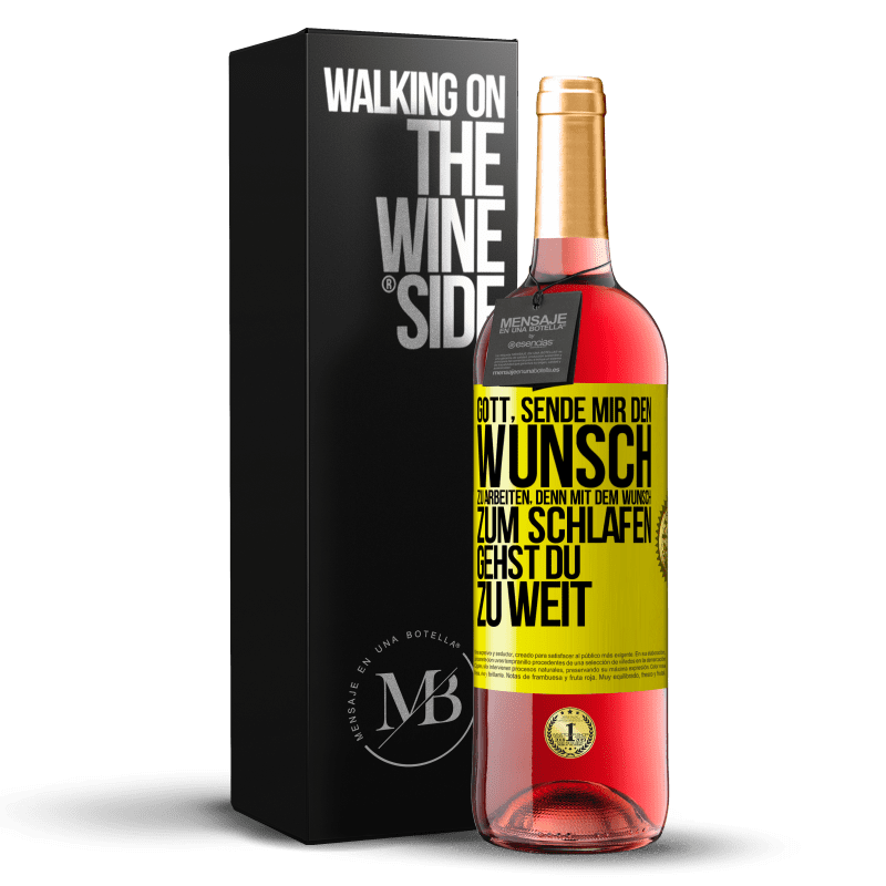 29,95 € Kostenloser Versand | Roséwein ROSÉ Ausgabe Gott, sende mir den Wunsch zu arbeiten, denn mit dem Wunsch zum Schlafen gehst Du zu weit Gelbes Etikett. Anpassbares Etikett Junger Wein Ernte 2024 Tempranillo