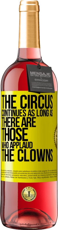 Free Shipping | Rosé Wine ROSÉ Edition The circus continues as long as there are those who applaud the clowns Yellow Label. Customizable label Young wine Harvest 2023 Tempranillo