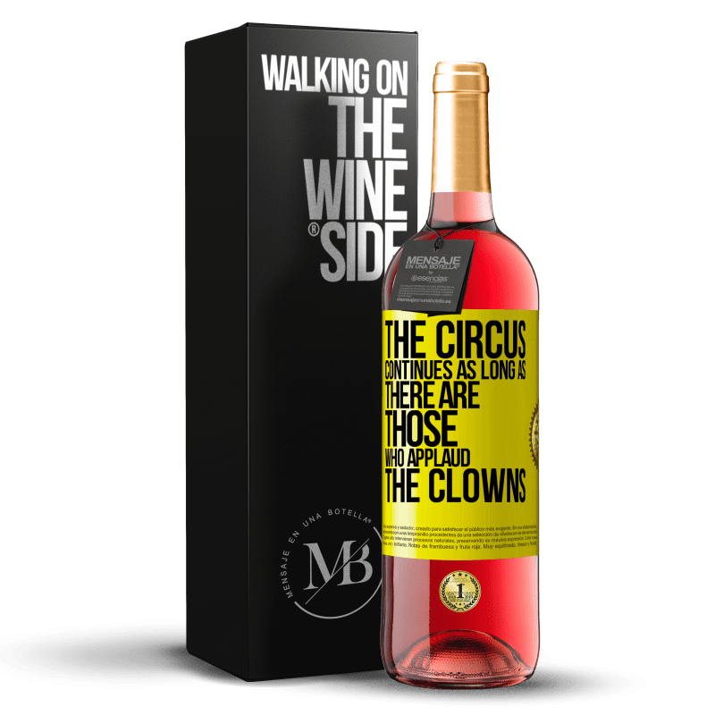 29,95 € Free Shipping | Rosé Wine ROSÉ Edition The circus continues as long as there are those who applaud the clowns Yellow Label. Customizable label Young wine Harvest 2023 Tempranillo