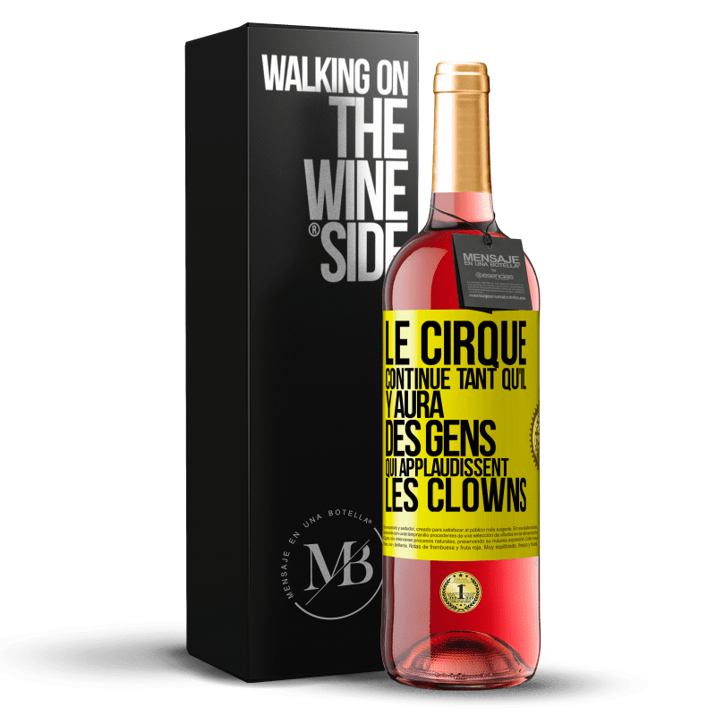 29,95 € Envoi gratuit | Vin rosé Édition ROSÉ Le cirque continue tant qu'il y aura des gens qui applaudissent les clowns Étiquette Jaune. Étiquette personnalisable Vin jeune Récolte 2023 Tempranillo