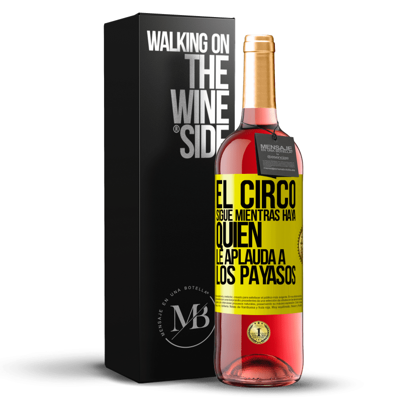 29,95 € Envío gratis | Vino Rosado Edición ROSÉ El circo sigue mientras haya quien le aplauda a los payasos Etiqueta Amarilla. Etiqueta personalizable Vino joven Cosecha 2024 Tempranillo