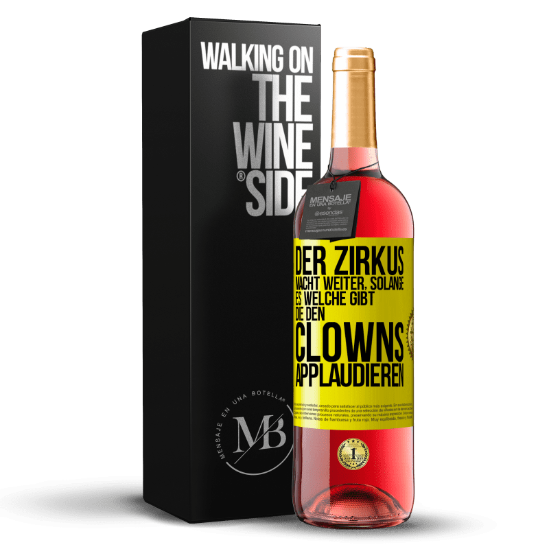 29,95 € Kostenloser Versand | Roséwein ROSÉ Ausgabe Der Zirkus macht weiter, solange es welche gibt, die den Clowns applaudieren Gelbes Etikett. Anpassbares Etikett Junger Wein Ernte 2023 Tempranillo