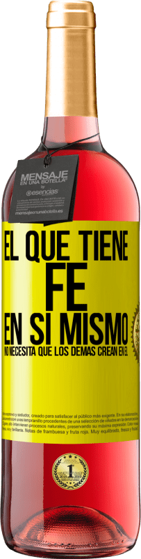 29,95 € Envío gratis | Vino Rosado Edición ROSÉ El que tiene fe en sí mismo no necesita que los demás crean en él Etiqueta Amarilla. Etiqueta personalizable Vino joven Cosecha 2025 Tempranillo