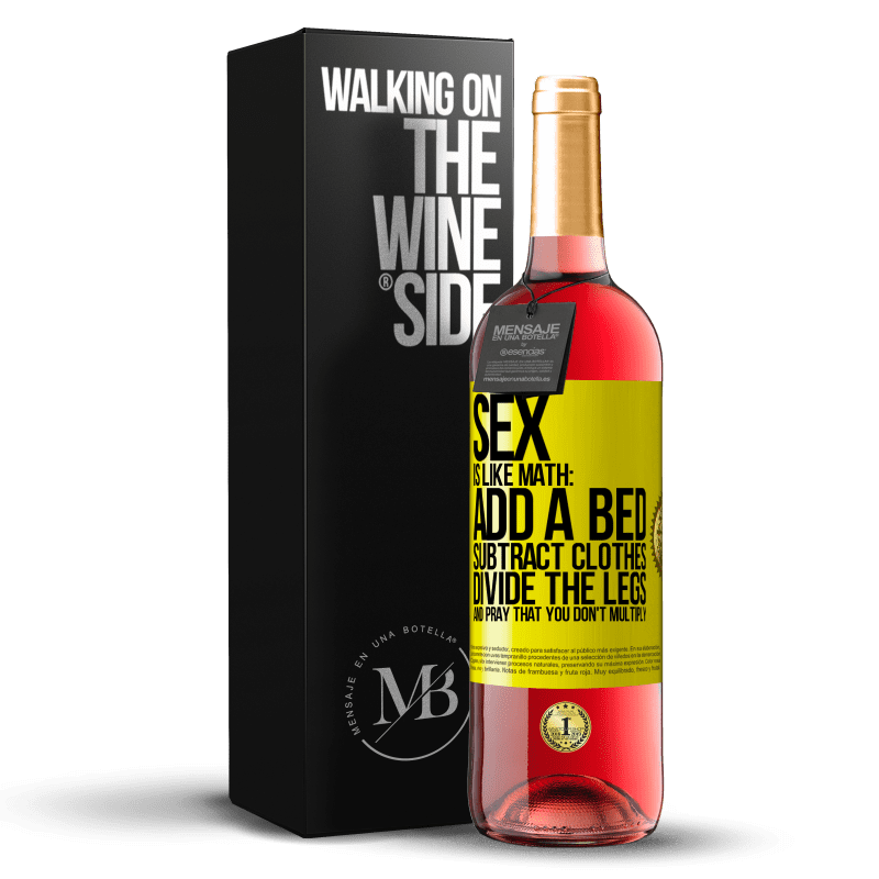 29,95 € Free Shipping | Rosé Wine ROSÉ Edition Sex is like math: add a bed, subtract clothes, divide the legs, and pray that you don't multiply Yellow Label. Customizable label Young wine Harvest 2023 Tempranillo