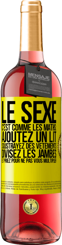 29,95 € | Vin rosé Édition ROSÉ Le sexe, c'est comme les maths: ajoutez un lit, soustrayez des vêtements, divisez les jambes et priez pour ne pas vous multiplie Étiquette Jaune. Étiquette personnalisable Vin jeune Récolte 2025 Tempranillo