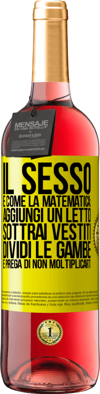 29,95 € Spedizione Gratuita | Vino rosato Edizione ROSÉ Il sesso è come la matematica: aggiungi un letto, sottrai vestiti, dividi le gambe e prega di non moltiplicarti Etichetta Gialla. Etichetta personalizzabile Vino giovane Raccogliere 2023 Tempranillo