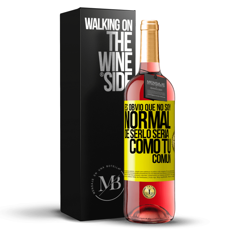 29,95 € Envío gratis | Vino Rosado Edición ROSÉ Es obvio que no soy normal, de serlo sería como tú, común Etiqueta Amarilla. Etiqueta personalizable Vino joven Cosecha 2024 Tempranillo