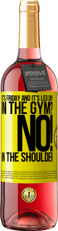 29,95 € Free Shipping | Rosé Wine ROSÉ Edition It's Friday and it's leg day. In the gym? No! in the shoulder Yellow Label. Customizable label Young wine Harvest 2025 Tempranillo
