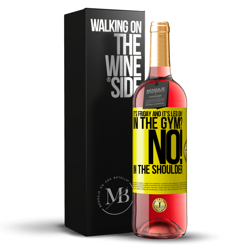 29,95 € Free Shipping | Rosé Wine ROSÉ Edition It's Friday and it's leg day. In the gym? No! in the shoulder Yellow Label. Customizable label Young wine Harvest 2023 Tempranillo
