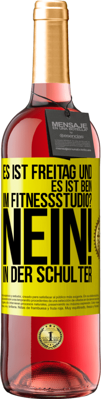 29,95 € Kostenloser Versand | Roséwein ROSÉ Ausgabe Es ist Freitag und es ist Bein. Im Fitnessstudio? Nein! in der Schulter Gelbes Etikett. Anpassbares Etikett Junger Wein Ernte 2025 Tempranillo
