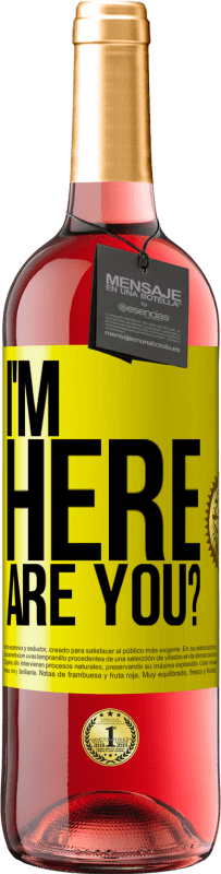 29,95 € Free Shipping | Rosé Wine ROSÉ Edition I'm Here. Are you? Yellow Label. Customizable label Young wine Harvest 2023 Tempranillo