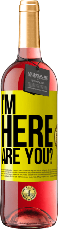 29,95 € Free Shipping | Rosé Wine ROSÉ Edition I'm Here. Are you? Yellow Label. Customizable label Young wine Harvest 2025 Tempranillo