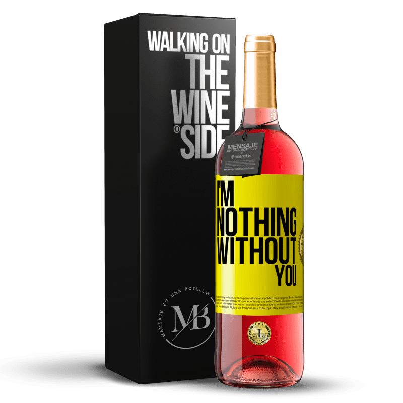 29,95 € Free Shipping | Rosé Wine ROSÉ Edition I'm nothing without you Yellow Label. Customizable label Young wine Harvest 2023 Tempranillo