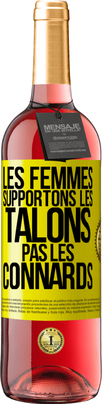 29,95 € | Vin rosé Édition ROSÉ Les femmes supportons les talons, pas les connards Étiquette Jaune. Étiquette personnalisable Vin jeune Récolte 2024 Tempranillo