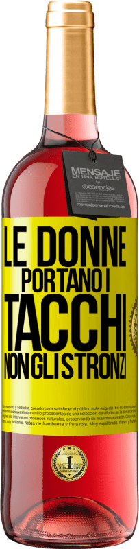 Spedizione Gratuita | Vino rosato Edizione ROSÉ Le donne portano i tacchi, non gli stronzi Etichetta Gialla. Etichetta personalizzabile Vino giovane Raccogliere 2023 Tempranillo