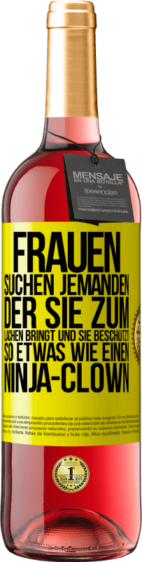 Kostenloser Versand | Roséwein ROSÉ Ausgabe Frauen suchen jemanden, der sie zum Lachen bringt und sie beschützt, so etwas wie einen Ninja-Clown Gelbes Etikett. Anpassbares Etikett Junger Wein Ernte 2023 Tempranillo