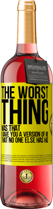 29,95 € | Rosé Wine ROSÉ Edition The worst thing was that I gave you a version of me that no one else has had Yellow Label. Customizable label Young wine Harvest 2025 Tempranillo