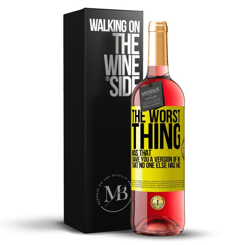 29,95 € Free Shipping | Rosé Wine ROSÉ Edition The worst thing was that I gave you a version of me that no one else has had Yellow Label. Customizable label Young wine Harvest 2023 Tempranillo
