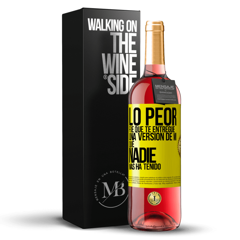 29,95 € Envío gratis | Vino Rosado Edición ROSÉ Lo peor fue que te entregué una versión de mí que nadie más ha tenido Etiqueta Amarilla. Etiqueta personalizable Vino joven Cosecha 2023 Tempranillo