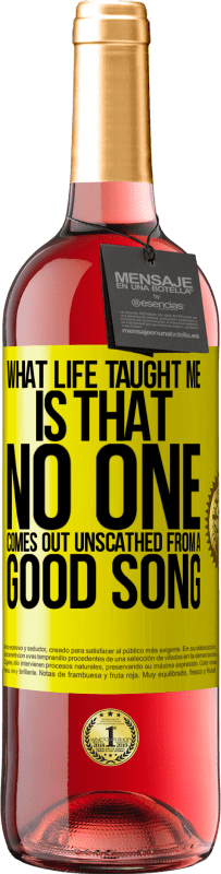 29,95 € | Rosé Wine ROSÉ Edition What life taught me is that no one comes out unscathed from a good song Yellow Label. Customizable label Young wine Harvest 2023 Tempranillo