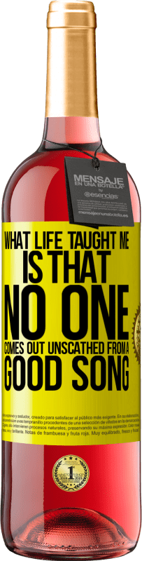 29,95 € | Rosé Wine ROSÉ Edition What life taught me is that no one comes out unscathed from a good song Yellow Label. Customizable label Young wine Harvest 2024 Tempranillo