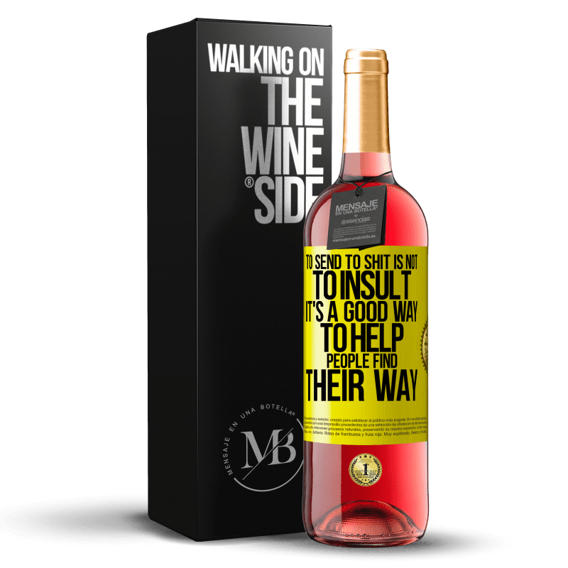 29,95 € Free Shipping | Rosé Wine ROSÉ Edition To send to shit is not to insult. It's a good way to help people find their way Yellow Label. Customizable label Young wine Harvest 2023 Tempranillo