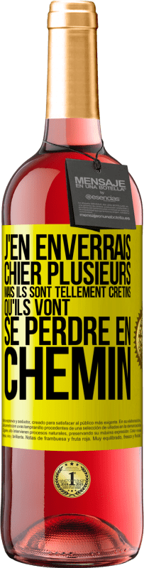 29,95 € | Vin rosé Édition ROSÉ J'en enverrais chier plusieurs, mais ils sont tellement crétins qu'ils vont se perdre en chemin Étiquette Jaune. Étiquette personnalisable Vin jeune Récolte 2024 Tempranillo