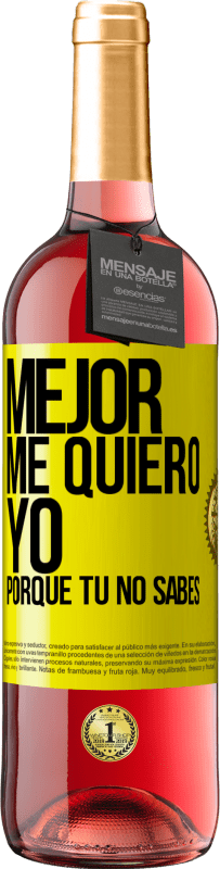 «Mejor me quiero yo, porque tú no sabes» Edición ROSÉ