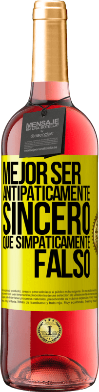 «Mejor ser antipáticamente sincero que simpáticamente falso» Edición ROSÉ