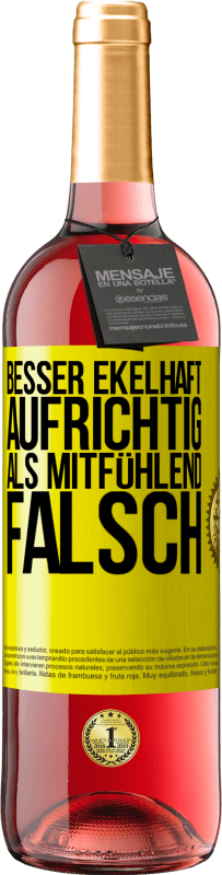 Kostenloser Versand | Roséwein ROSÉ Ausgabe Besser ekelhaft aufrichtig als mitfühlend falsch Gelbes Etikett. Anpassbares Etikett Junger Wein Ernte 2023 Tempranillo