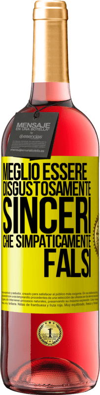 «Meglio essere disgustosamente sinceri che simpaticamente falsi» Edizione ROSÉ