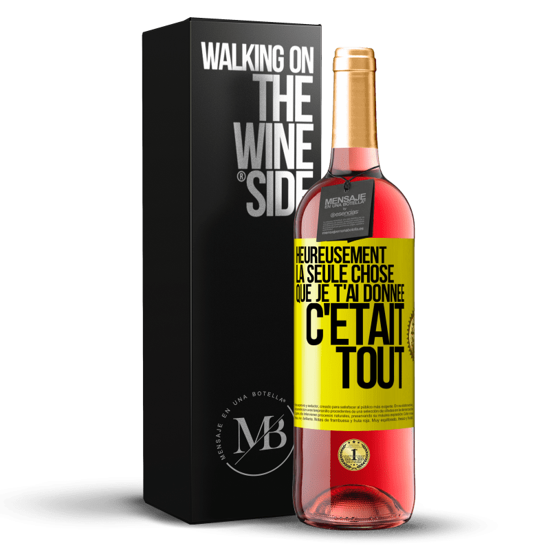 29,95 € Envoi gratuit | Vin rosé Édition ROSÉ Heureusement, la seule chose que je t'ai donnée c'était tout Étiquette Jaune. Étiquette personnalisable Vin jeune Récolte 2023 Tempranillo