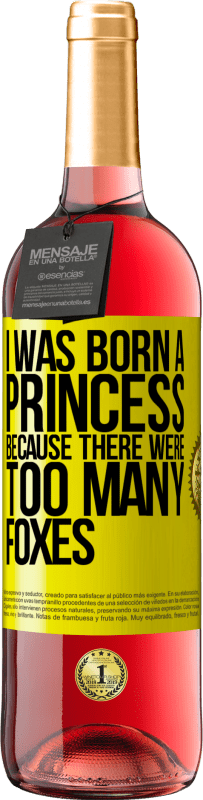 29,95 € Бесплатная доставка | Розовое вино Издание ROSÉ Я родилась принцессой, потому что было слишком много лисиц Желтая этикетка. Настраиваемая этикетка Молодое вино Урожай 2025 Tempranillo