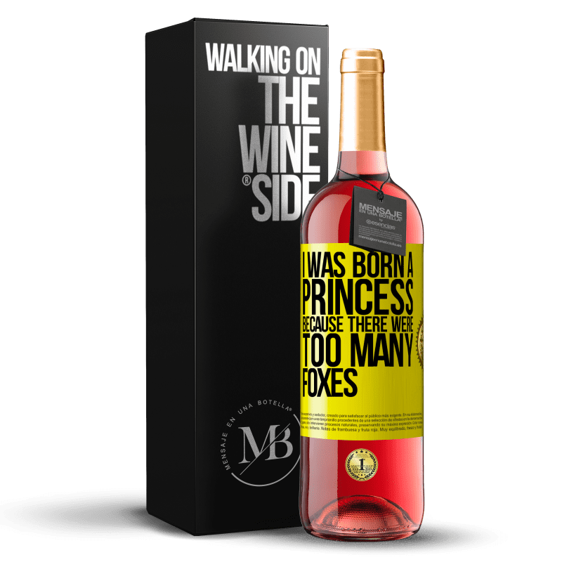 29,95 € Free Shipping | Rosé Wine ROSÉ Edition I was born a princess because there were too many foxes Yellow Label. Customizable label Young wine Harvest 2023 Tempranillo