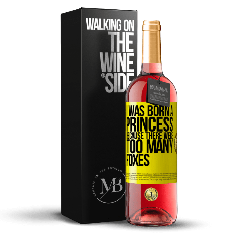 29,95 € Free Shipping | Rosé Wine ROSÉ Edition I was born a princess because there were too many foxes Yellow Label. Customizable label Young wine Harvest 2024 Tempranillo