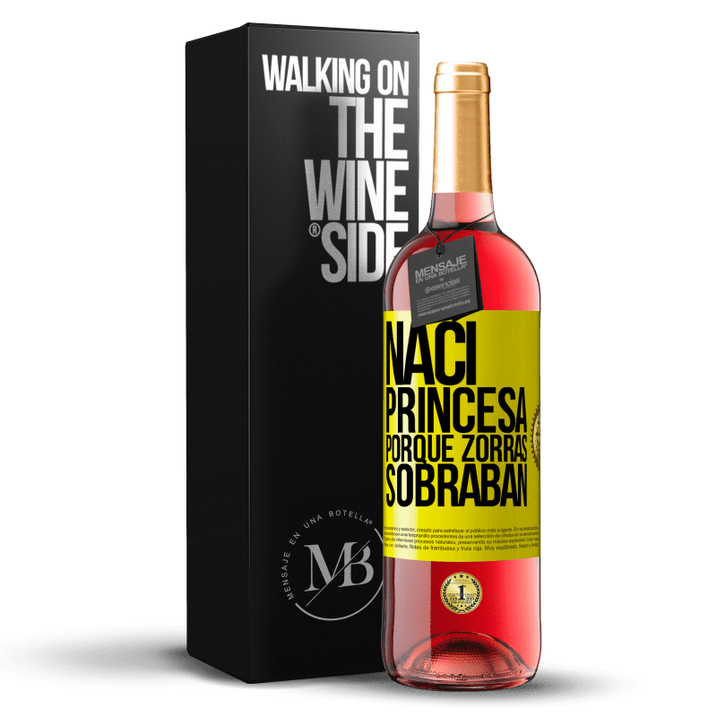 29,95 € Envío gratis | Vino Rosado Edición ROSÉ Nací princesa porque zorras sobraban Etiqueta Amarilla. Etiqueta personalizable Vino joven Cosecha 2023 Tempranillo