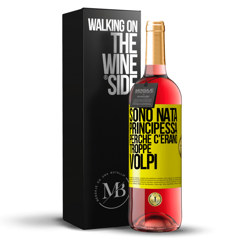 29,95 € Spedizione Gratuita | Vino rosato Edizione ROSÉ Sono nata principessa perché c'erano troppe volpi Etichetta Gialla. Etichetta personalizzabile Vino giovane Raccogliere 2023 Tempranillo