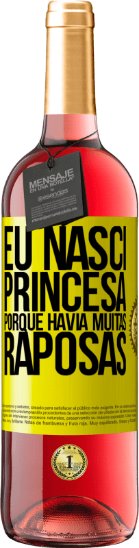 29,95 € Envio grátis | Vinho rosé Edição ROSÉ Eu nasci princesa porque havia muitas raposas Etiqueta Amarela. Etiqueta personalizável Vinho jovem Colheita 2025 Tempranillo