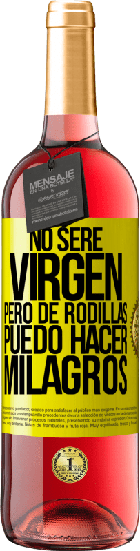 29,95 € | Vino Rosado Edición ROSÉ No seré virgen, pero de rodillas puedo hacer milagros Etiqueta Amarilla. Etiqueta personalizable Vino joven Cosecha 2024 Tempranillo