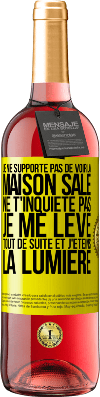 «Je ne supporte pas de voir la maison sale. Ne t'inquiète pas, je me lève tout de suite et j'éteins la lumière» Édition ROSÉ