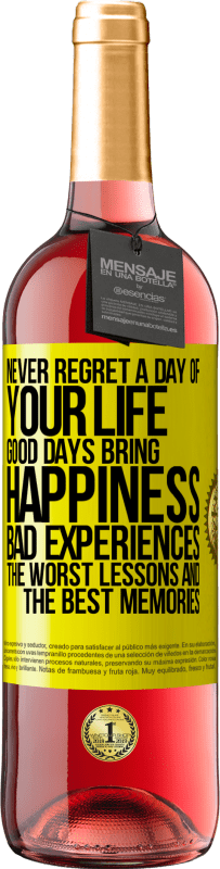 29,95 € 送料無料 | ロゼワイン ROSÉエディション あなたの人生の一日を後悔しないでください。良い日は幸せ、悪い経験、最悪のレッスン、そして最高の思い出をもたらします 黄色のラベル. カスタマイズ可能なラベル 若いワイン 収穫 2025 Tempranillo