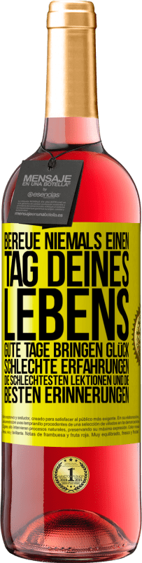 Kostenloser Versand | Roséwein ROSÉ Ausgabe Bereue niemals einen Tag deines Lebens. Gute Tage bringen Glück, schlechte Erfahrungen, die schlechtesten Lektionen und die Gelbes Etikett. Anpassbares Etikett Junger Wein Ernte 2023 Tempranillo