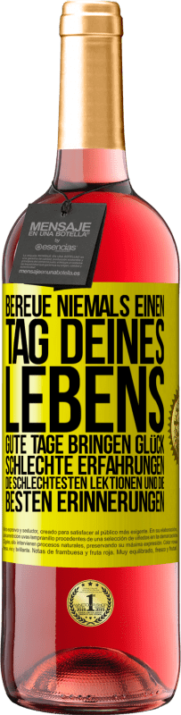 29,95 € | Roséwein ROSÉ Ausgabe Bereue niemals einen Tag deines Lebens. Gute Tage bringen Glück, schlechte Erfahrungen, die schlechtesten Lektionen und die Gelbes Etikett. Anpassbares Etikett Junger Wein Ernte 2025 Tempranillo